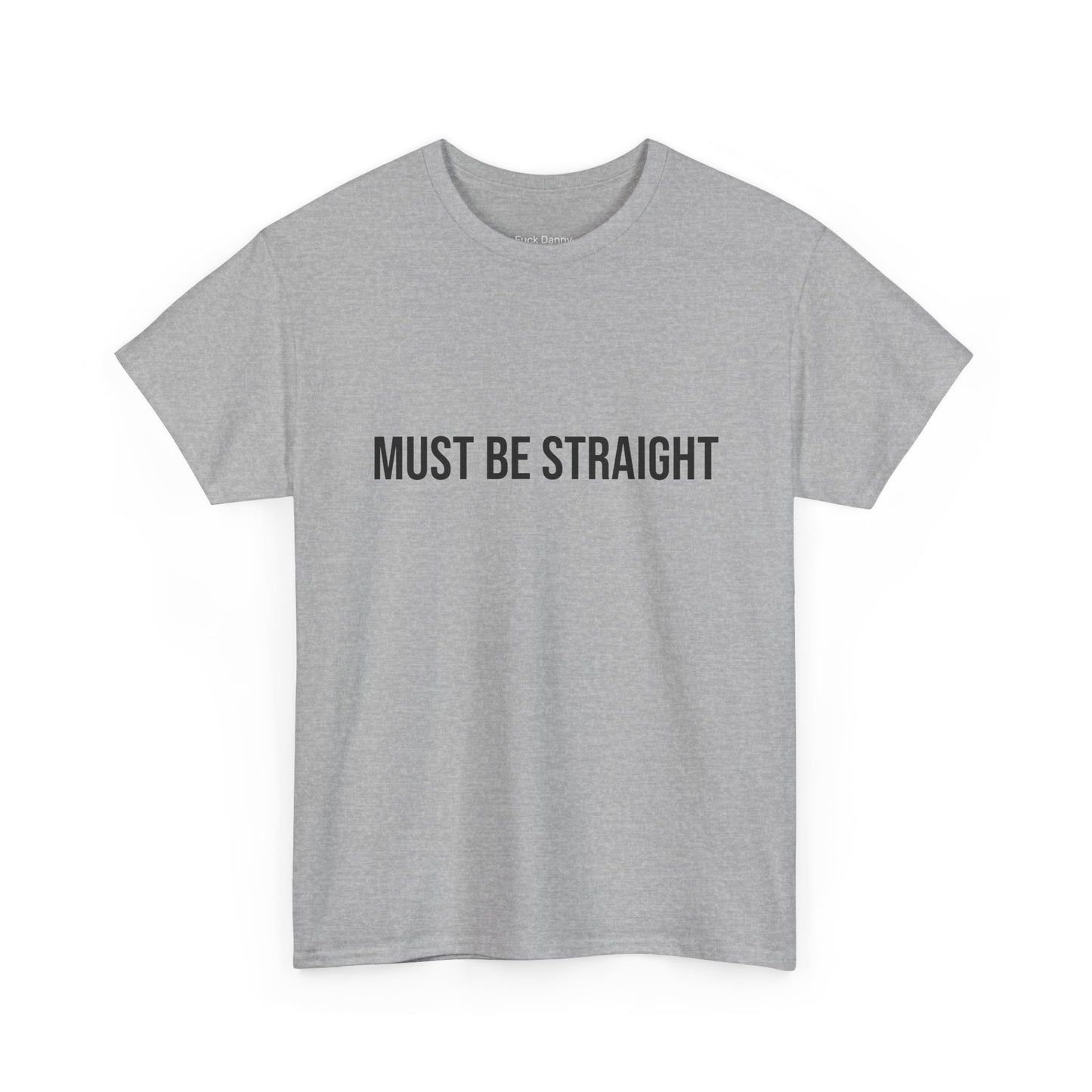 Must Be Straight - Unisex Tee