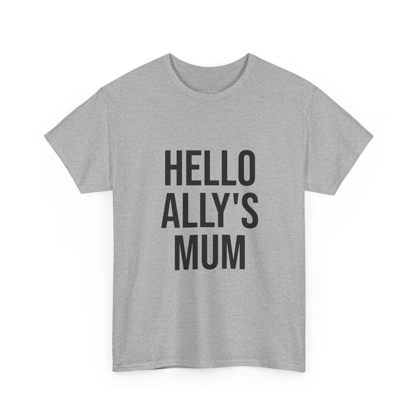 Hello Ally's Mum - Unisex Tee
