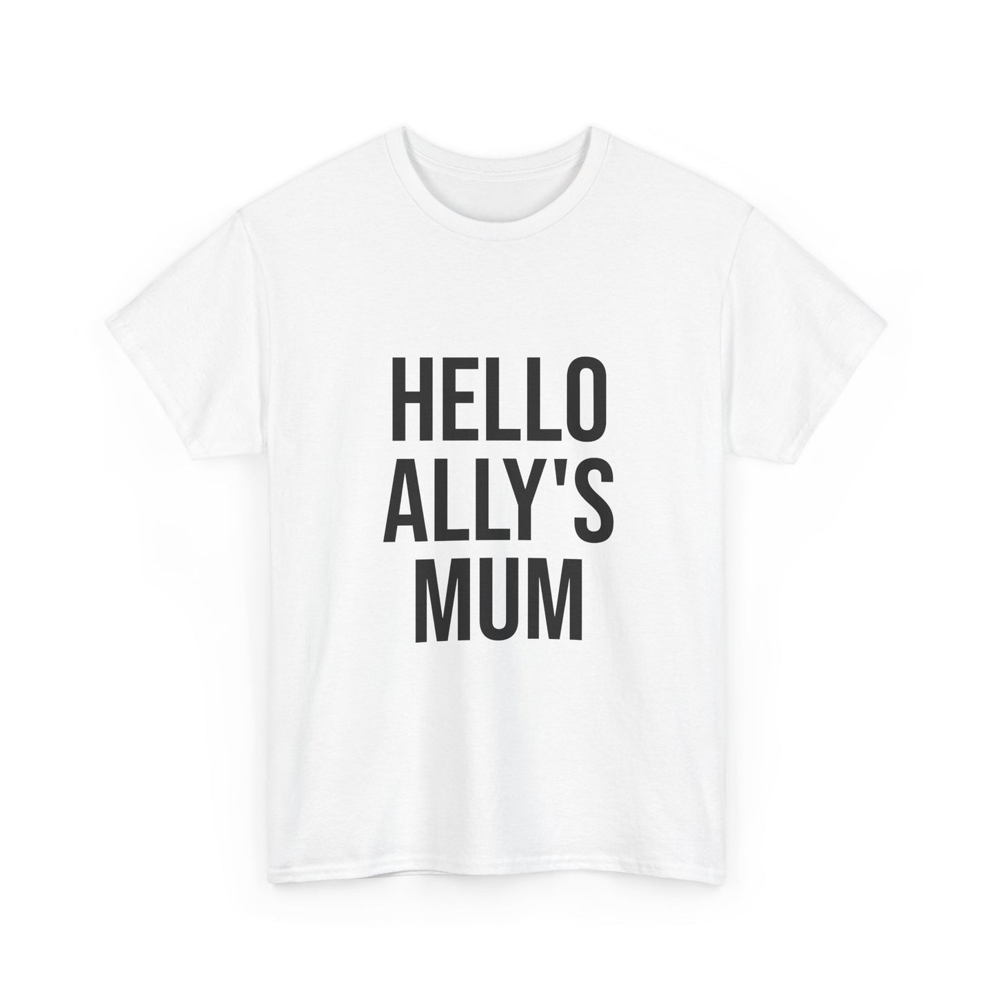 Hello Ally's Mum - Unisex Tee