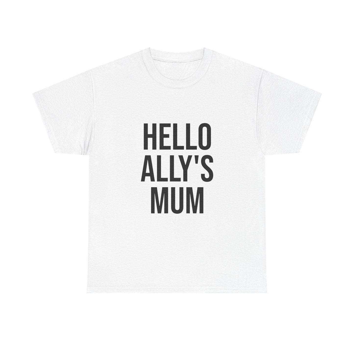 Hello Ally's Mum - Unisex Tee