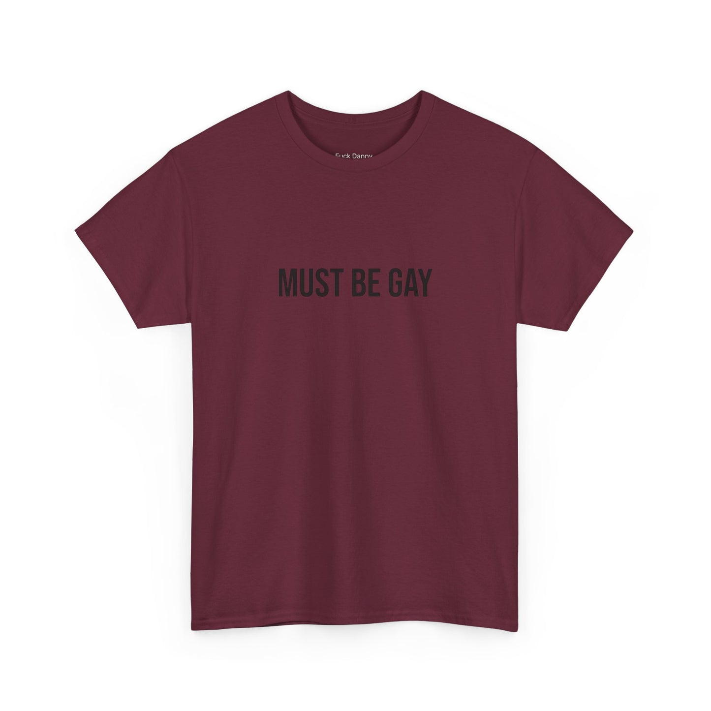 Must Be Gay - Unisex Tee