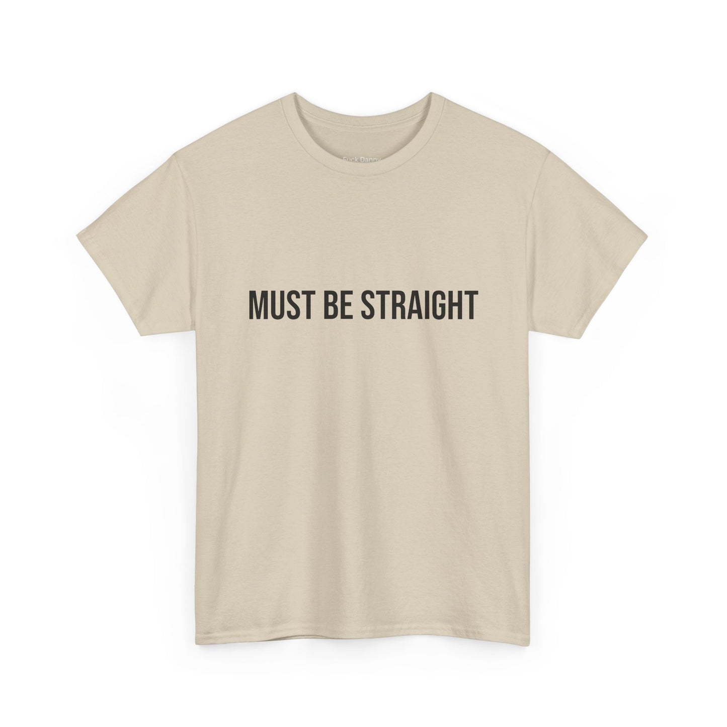 Must Be Straight - Unisex Tee