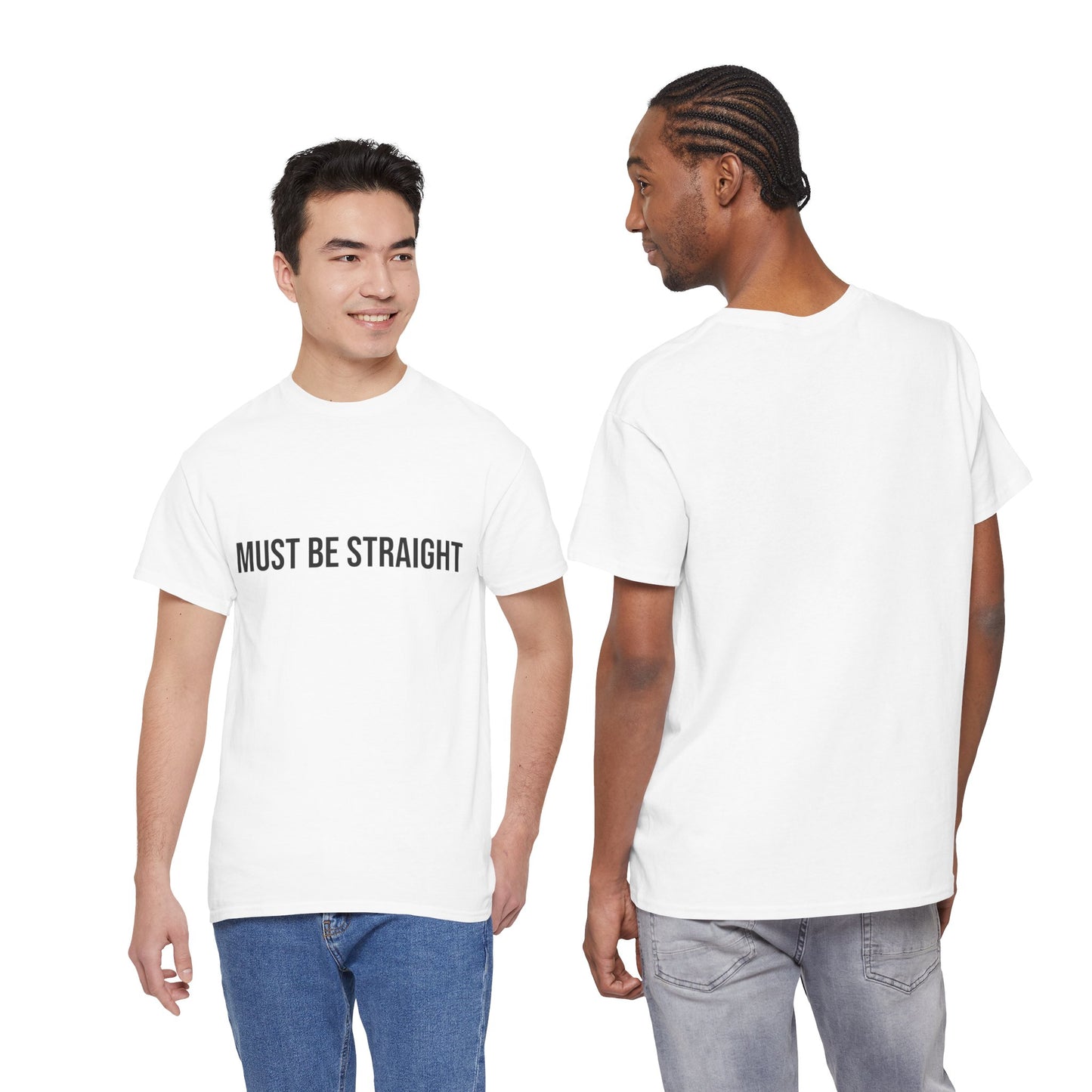 Must Be Straight - Unisex Tee