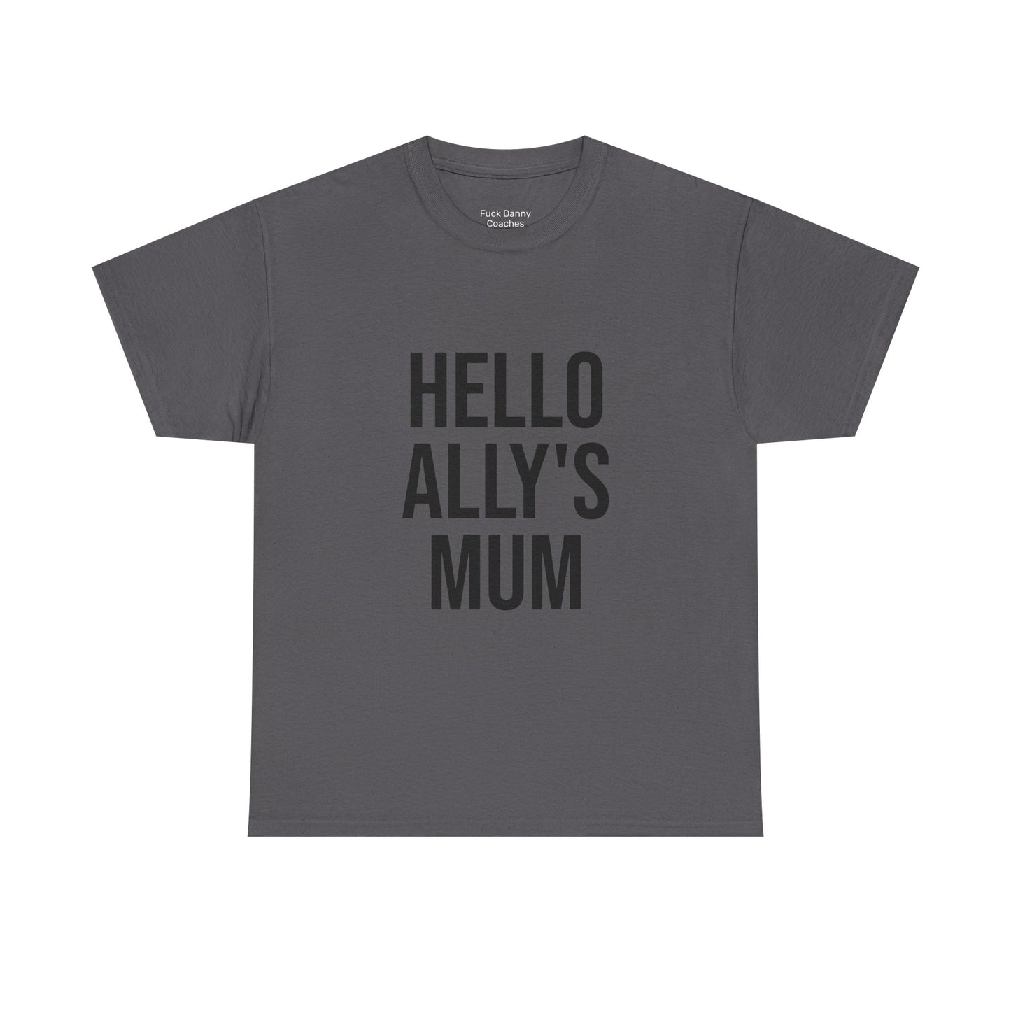 Hello Ally's Mum - Unisex Tee