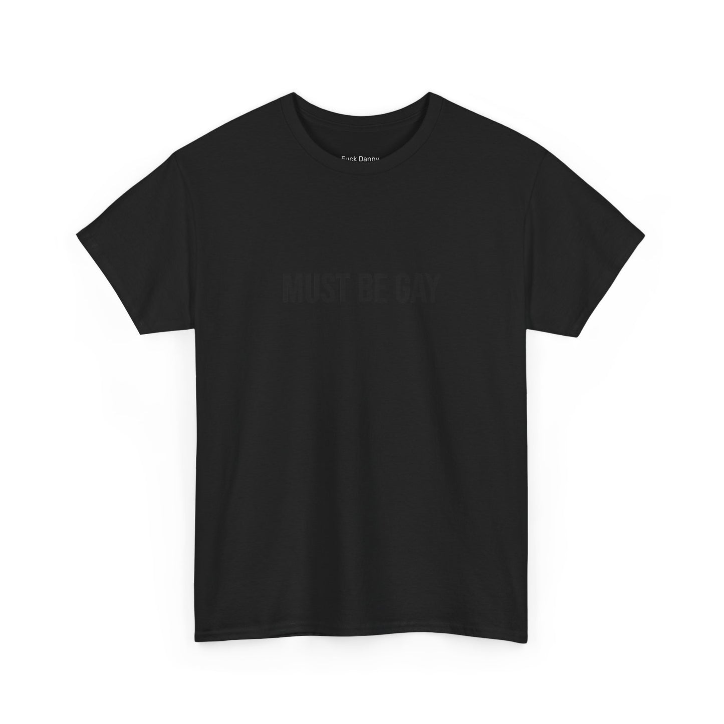 Must Be Gay - Unisex Tee