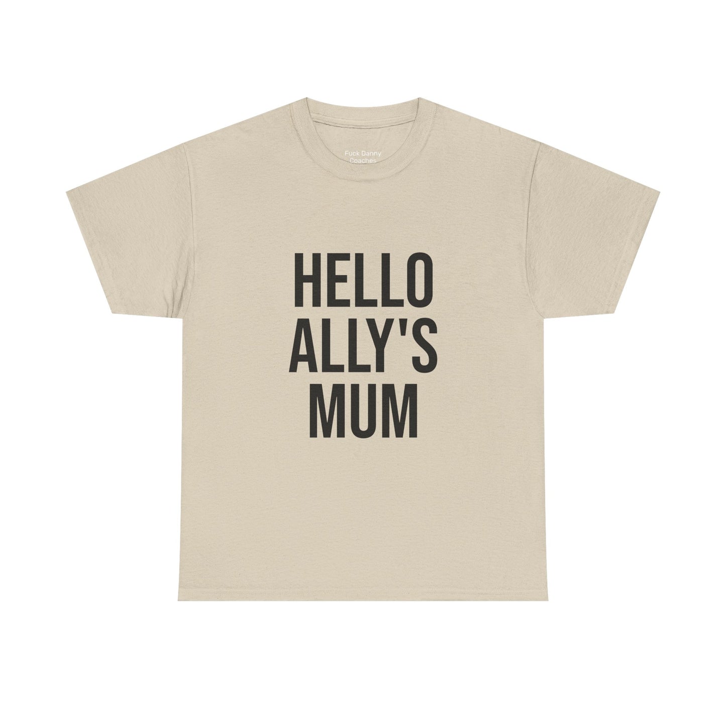 Hello Ally's Mum - Unisex Tee