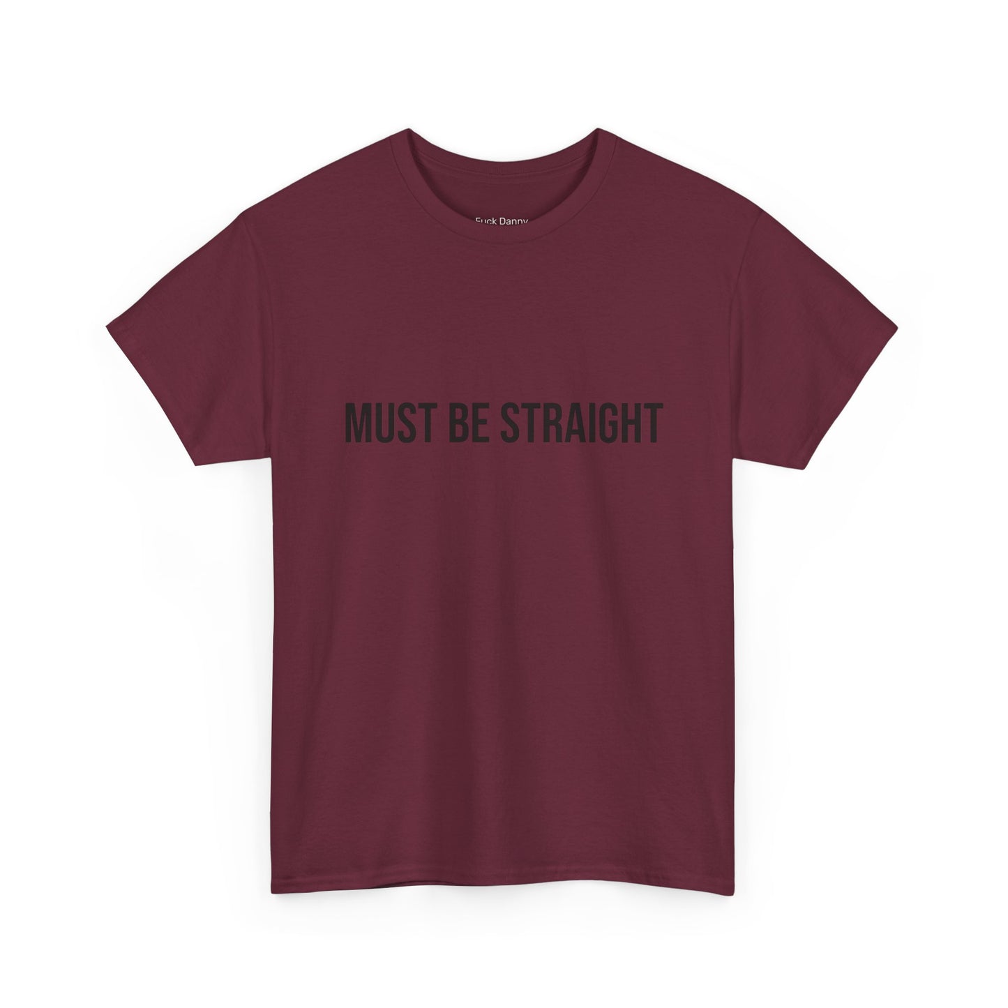 Must Be Straight - Unisex Tee