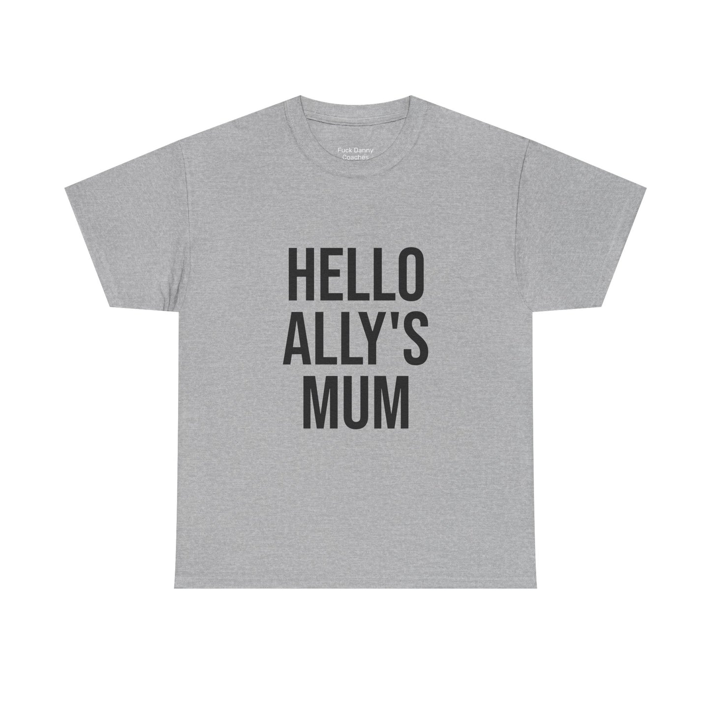Hello Ally's Mum - Unisex Tee